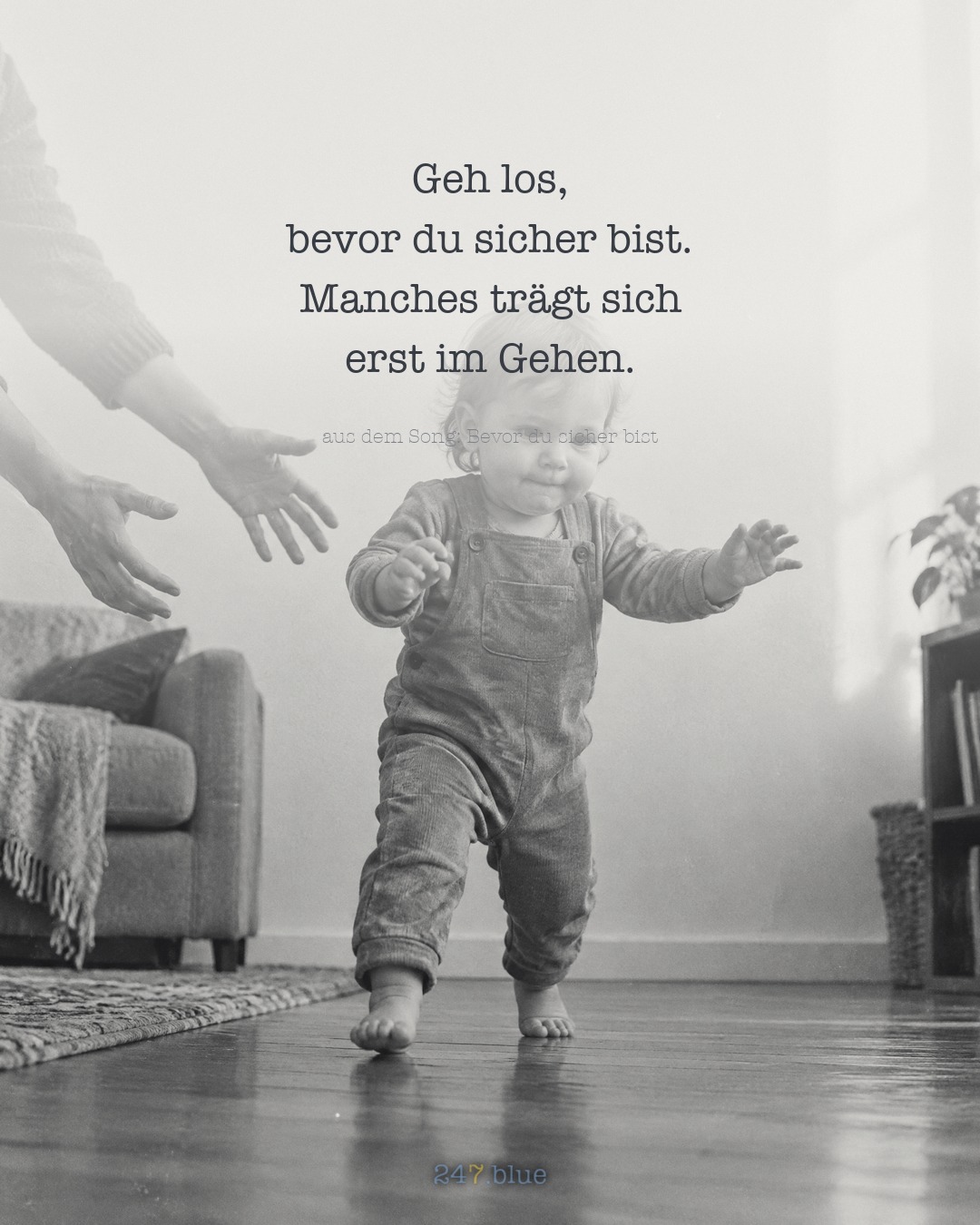 Bild zu „Bevor du sicher bist“ mit der Liedzeile: Geh los, bevor du sicher bist. Manches trägt sich erst im Gehen.