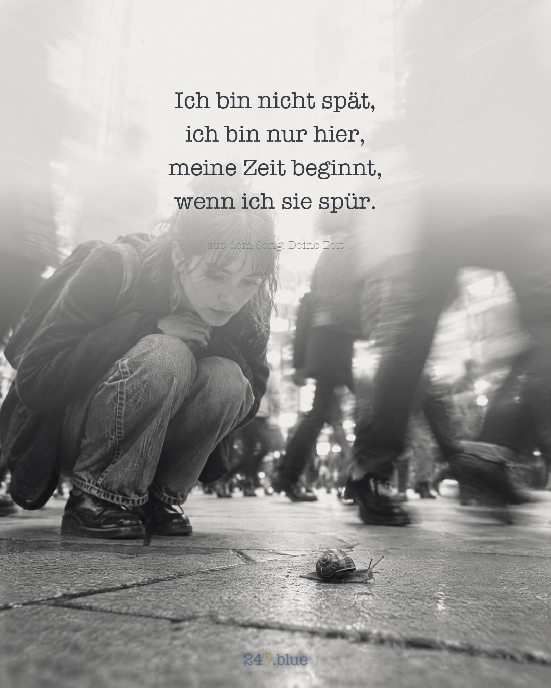 Bild zu „Deine Zeit“ mit der Liedzeile: Ich bin nicht spät, ich bin nur hier, meine Zeit beginnt, wenn ich sie spür.
