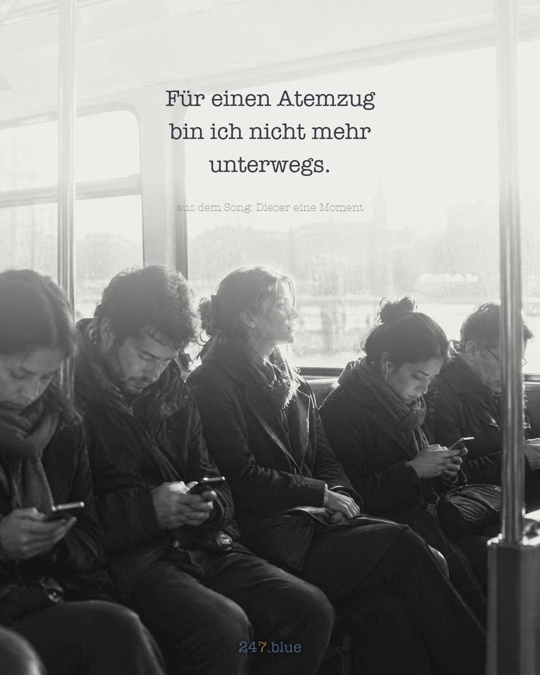 Bild zu „Dieser eine Moment“ mit der Liedzeile: Für einen Atemzug bin ich nicht mehr unterwegs.