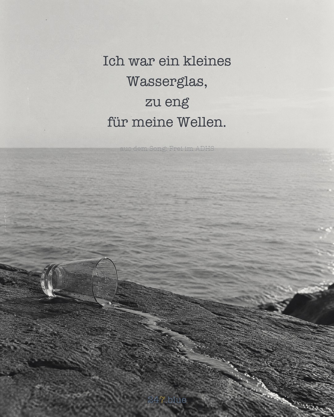 Bild zu „Frei im ADHS“ mit der Liedzeile: Ich war ein kleines Wasserglas, zu eng für meine Wellen.