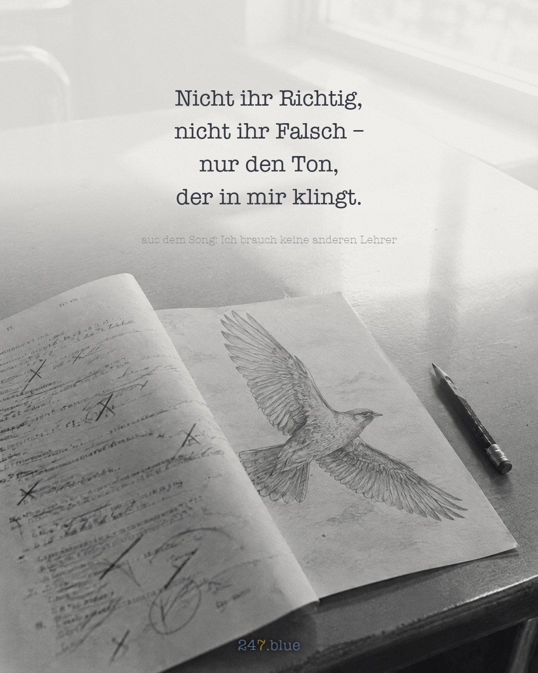 Bild zu „Ich brauch keine anderen Lehrer“ mit der Liedzeile: Nicht ihr Richtig, nicht ihr Falsch – nur den Ton, der in mir klingt.
