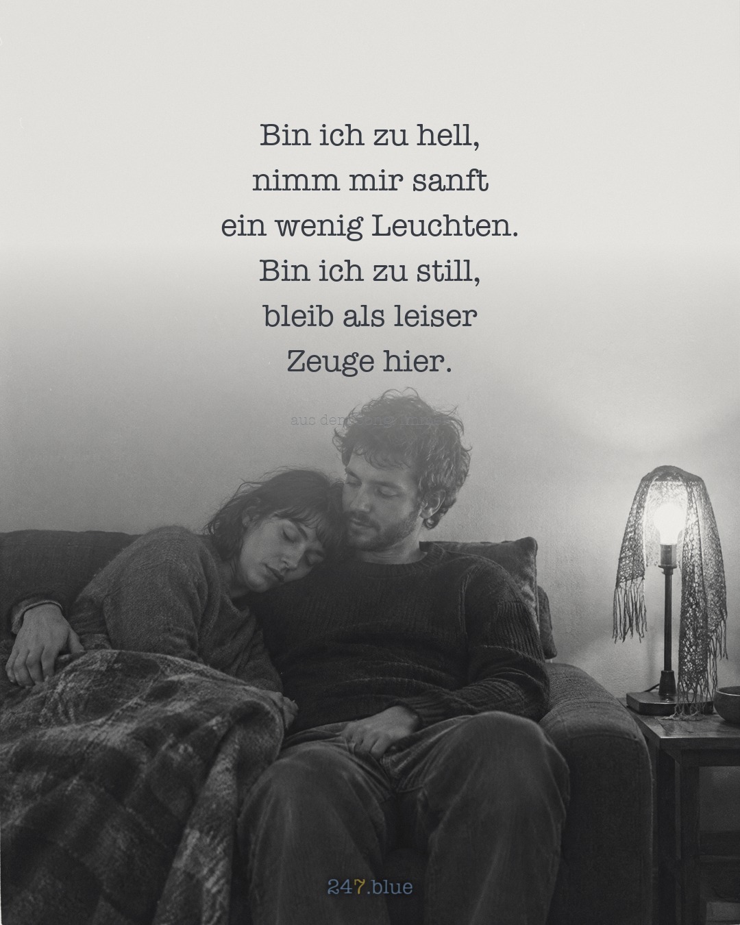 Bild zu „Immer“ mit der Liedzeile: Bin ich zu hell, nimm mir sanft ein wenig Leuchten. Bin ich zu still, bleib als leiser Zeuge hier.
