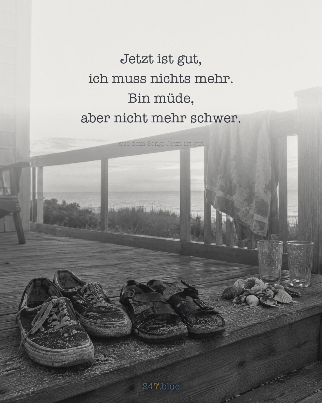 Bild zu „Jetzt ist gut“ mit der Liedzeile: Jetzt ist gut, ich muss nichts mehr. Bin müde, aber nicht mehr schwer.